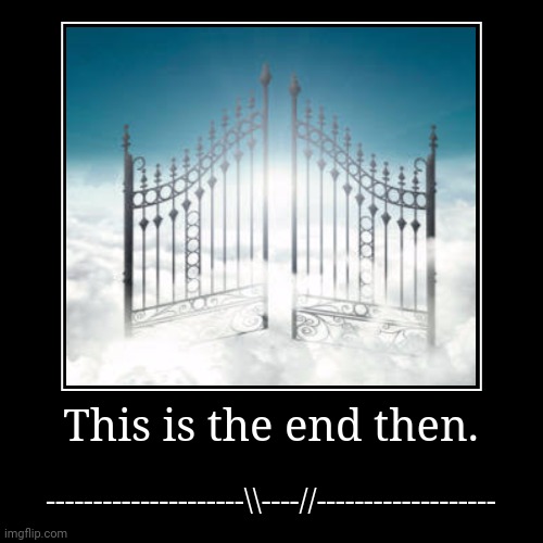 image tagged in memes,finally,ending | made w/ Imgflip demotivational maker