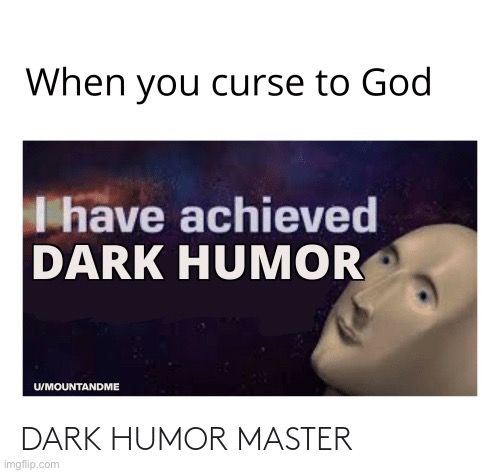 image tagged in memes,funny,dark humor | made w/ Imgflip meme maker