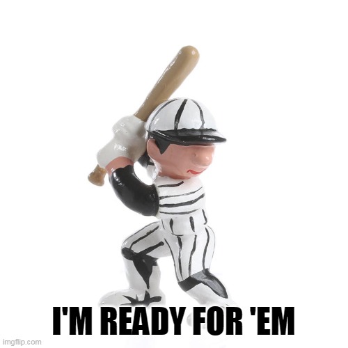 I'M READY FOR 'EM | made w/ Imgflip meme maker