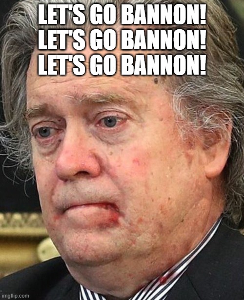 Sloppy Steve | LET'S GO BANNON!
LET'S GO BANNON!
LET'S GO BANNON! | image tagged in sloppy steve | made w/ Imgflip meme maker