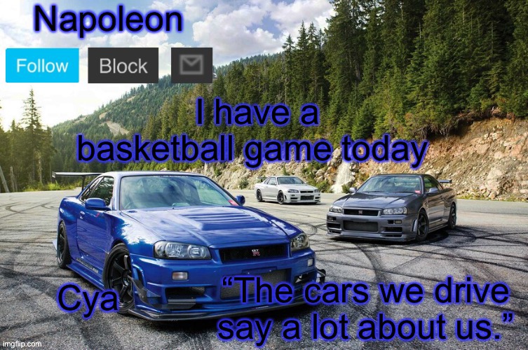 I have a basketball game today; Cya | image tagged in napoleons skyline temp | made w/ Imgflip meme maker