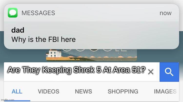 How 'Bout a Working McDonald's Ice Cream Machine? | Are They Keeping Shrek 5 At Area 51? | image tagged in memes,why is the fbi here,oh wow are you actually reading these tags,why are you reading this,stop reading the tags | made w/ Imgflip meme maker