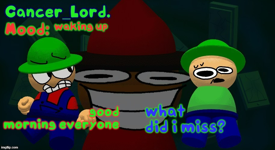Bambi, Bandu, and Unfairness Temp | waking up; good morning everyone; what did i miss? | image tagged in bambi bandu and unfairness temp | made w/ Imgflip meme maker