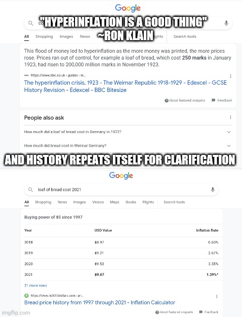 "HYPERINFLATION IS A GOOD THING"
  ~RON KLAIN; AND HISTORY REPEATS ITSELF FOR CLARIFICATION | image tagged in hyperinflation,world war 1,world war 2,global economic collapse | made w/ Imgflip meme maker