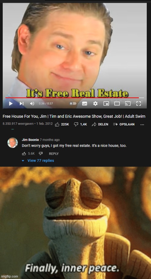 He finally has his free real estate | image tagged in finally inner peace,memes,youtube comments,its free real estate,jim boonie,funny | made w/ Imgflip meme maker