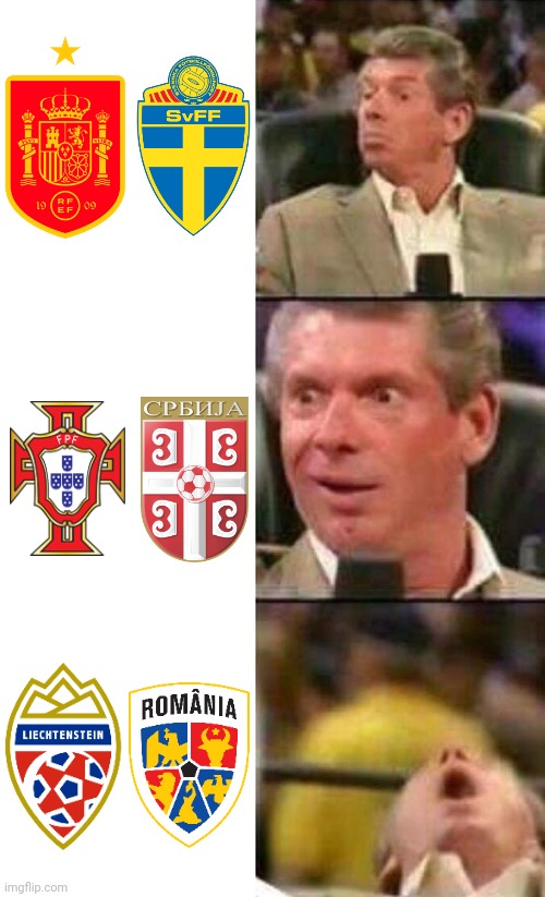 Tomorrow.. | image tagged in vince mcmahon,spain,sweden,portugal,serbia,romania | made w/ Imgflip meme maker
