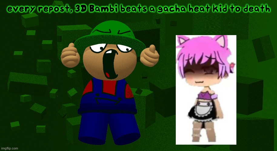 every repost, 3D Bambi beats a gacha heat kid to death | made w/ Imgflip meme maker