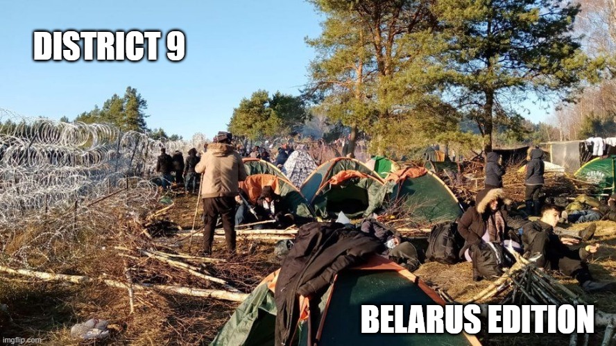 District 9 Belarus edition | DISTRICT 9; BELARUS EDITION | image tagged in belarus migrants,migrants,belarus,illegal immigration,refugees | made w/ Imgflip meme maker