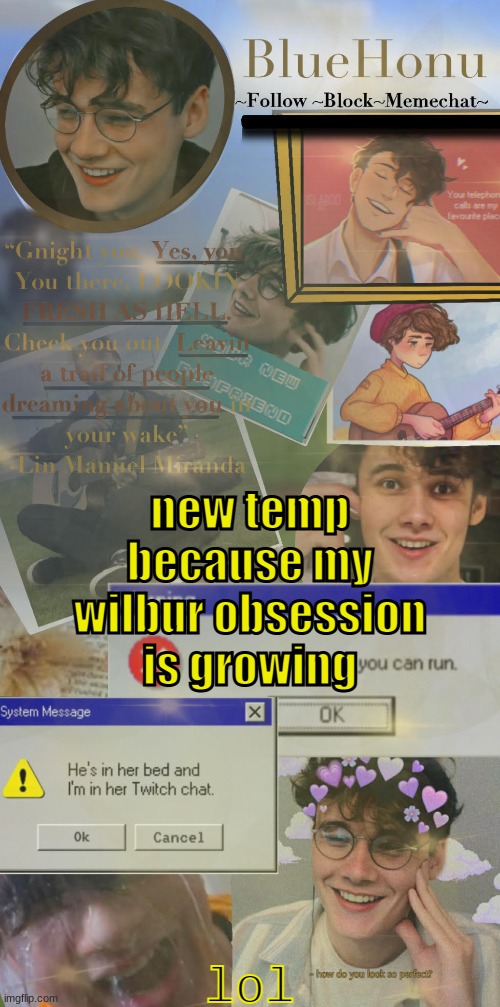 honu's  soft wilbur soot temp | new temp because my wilbur obsession is growing; lol | image tagged in honu's soft wilbur soot temp | made w/ Imgflip meme maker