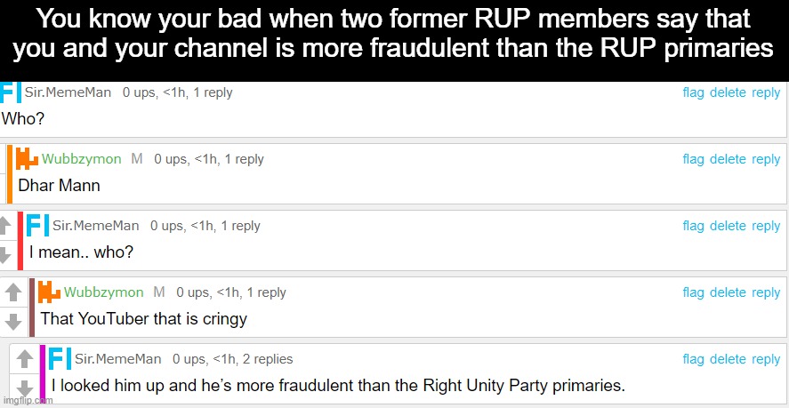 If Dhar Mann comes to ImgFlip, I say we vote to ban him | You know your bad when two former RUP members say that you and your channel is more fraudulent than the RUP primaries | image tagged in dhar mann,ban | made w/ Imgflip meme maker