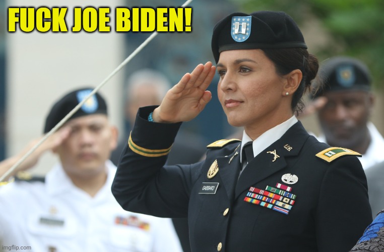 Tulsi Gabbard salute | FUCK JOE BIDEN! | image tagged in tulsi gabbard salute | made w/ Imgflip meme maker