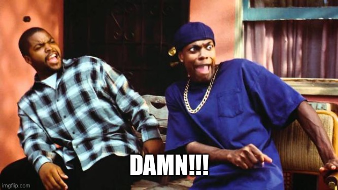 Ice Cube Damn | DAMN!!! | image tagged in ice cube damn | made w/ Imgflip meme maker