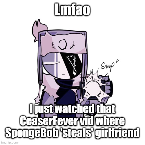 Ruv in 4k | Lmfao; I just watched that CeaserFever vid where SpongeBob 'steals' girlfriend | image tagged in ruv in 4k | made w/ Imgflip meme maker