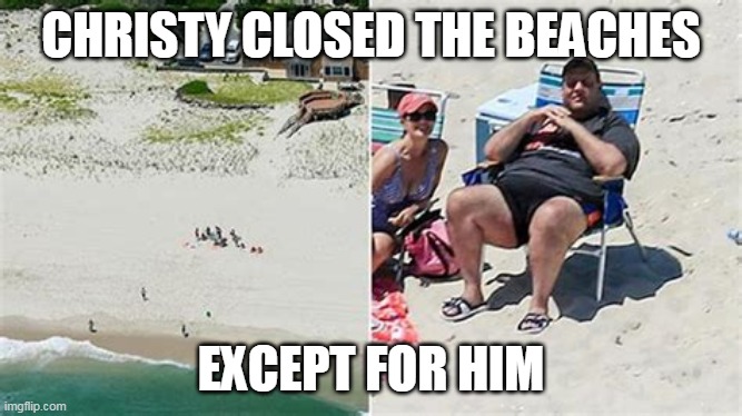 CHRISTY CLOSED THE BEACHES EXCEPT FOR HIM | made w/ Imgflip meme maker