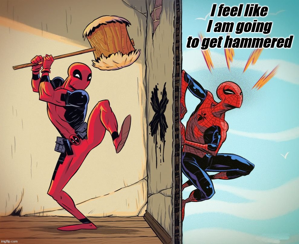 I feel like I am going to get hammered | image tagged in comics/cartoons | made w/ Imgflip meme maker