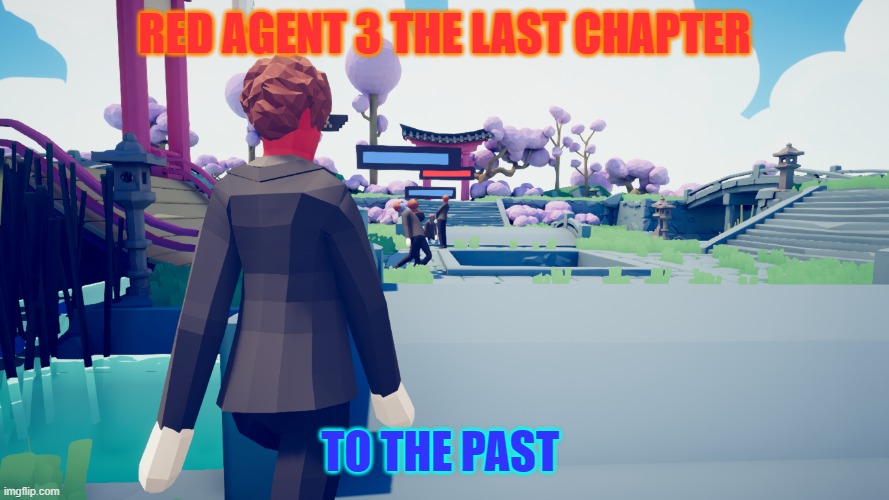 RED AGENT 3 THE LAST CHAPTER; TO THE PAST | image tagged in memes | made w/ Imgflip meme maker