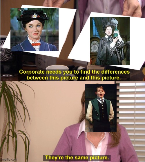 yet another mary poppins broadway meme | image tagged in memes,they're the same picture,mary poppins,musicals,broadway,disney | made w/ Imgflip meme maker