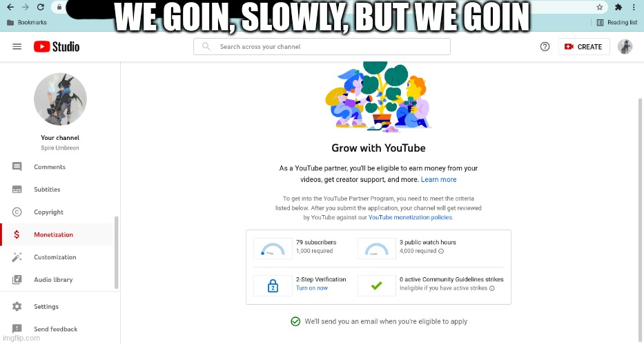 WE GOIN, SLOWLY, BUT WE GOIN | made w/ Imgflip meme maker