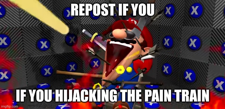discord server for planning in comments | REPOST IF YOU; IF YOU HIJACKING THE PAIN TRAIN | made w/ Imgflip meme maker
