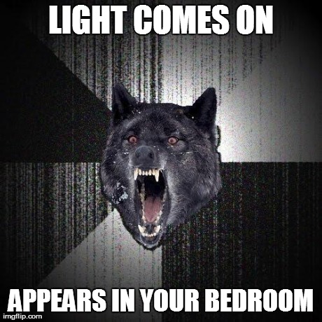 LIGHT COMES ON APPEARS IN YOUR BEDROOM | made w/ Imgflip meme maker