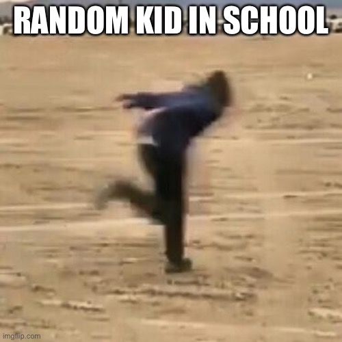 Speed | RANDOM KID IN SCHOOL | image tagged in naruto run | made w/ Imgflip meme maker