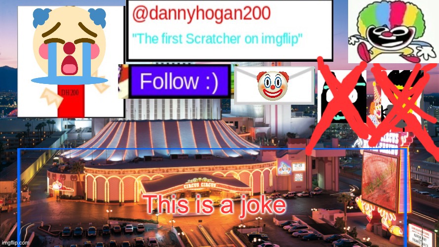 Dannyhogan200 announcement | This is a joke | image tagged in dannyhogan200 announcement | made w/ Imgflip meme maker