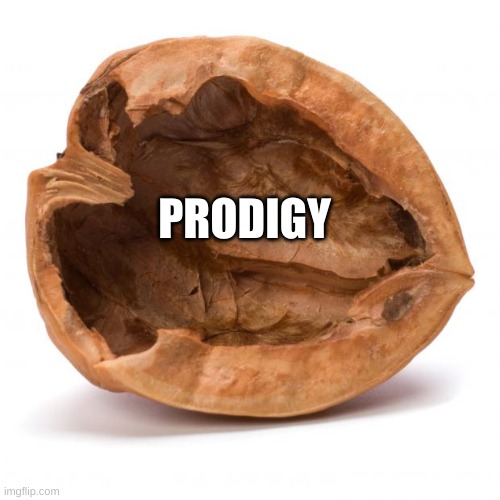 Nutshell | PRODIGY | image tagged in nutshell | made w/ Imgflip meme maker