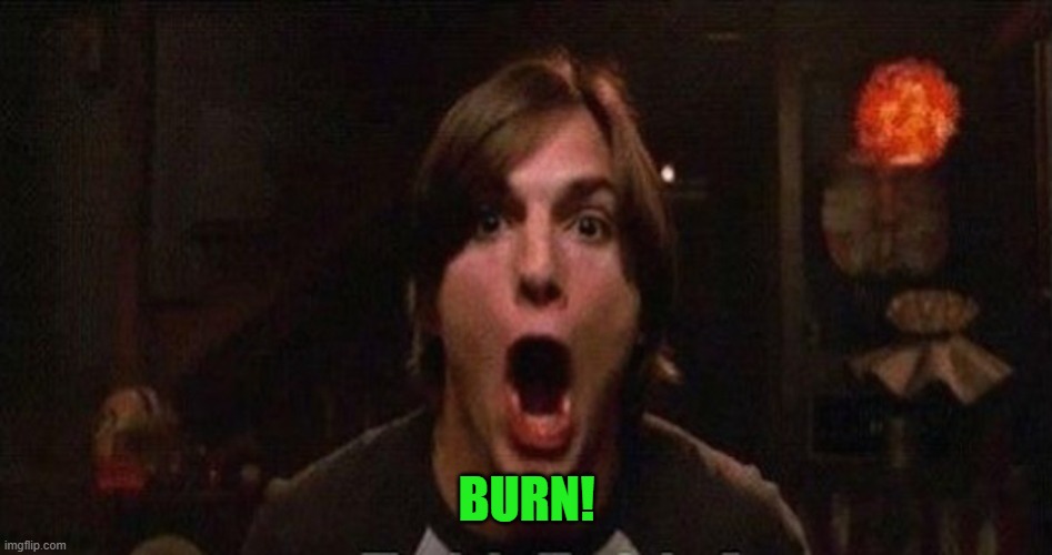 Kelso Burn | BURN! | image tagged in kelso burn | made w/ Imgflip meme maker