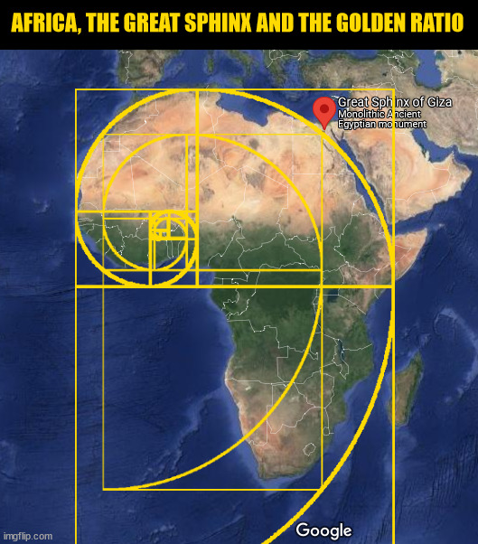 Africa, The Great Sphinx and the Golden Ratio. |  AFRICA, THE GREAT SPHINX AND THE GOLDEN RATIO | image tagged in africa,egypt,the great sphinx,the golden ratio,geometry | made w/ Imgflip meme maker