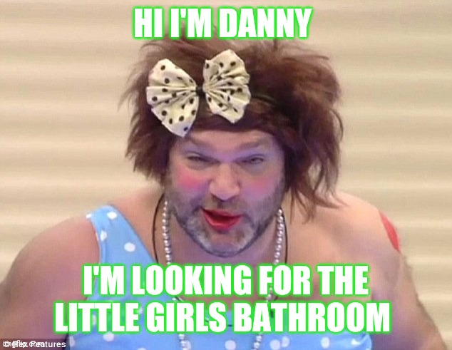 papichulo_danny | HI I'M DANNY; I'M LOOKING FOR THE LITTLE GIRLS BATHROOM | image tagged in papichulo_danny | made w/ Imgflip meme maker