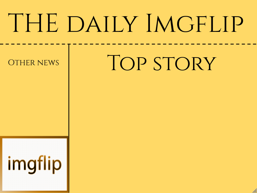 High Quality imgflip daily news Blank Meme Template