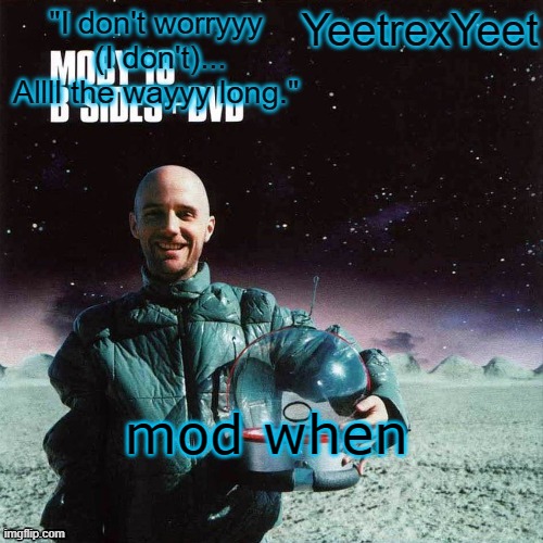 Moby 4.0 | mod when | image tagged in moby 4 0 | made w/ Imgflip meme maker