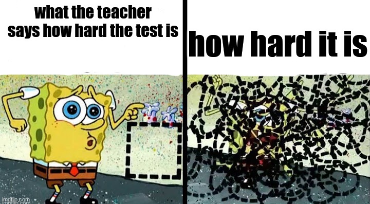 yes | how hard it is; what the teacher says how hard the test is | image tagged in something easy vs something hard,so true memes,school | made w/ Imgflip meme maker