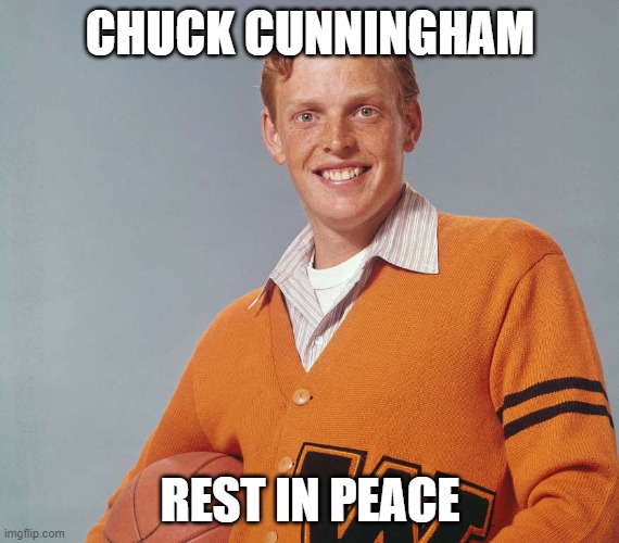 chuck cunningham | CHUCK CUNNINGHAM; REST IN PEACE | image tagged in happy days,rip | made w/ Imgflip meme maker