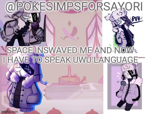 Ruv template | SPACE INSWAVED ME AND NOW I HAVE TO SPEAK UWU LANGUAGE | image tagged in ruv template | made w/ Imgflip meme maker