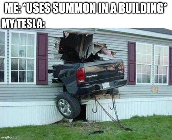 This is why you shouldn't use summon in a building | ME: *USES SUMMON IN A BUILDING*; MY TESLA: | image tagged in funny car crash | made w/ Imgflip meme maker