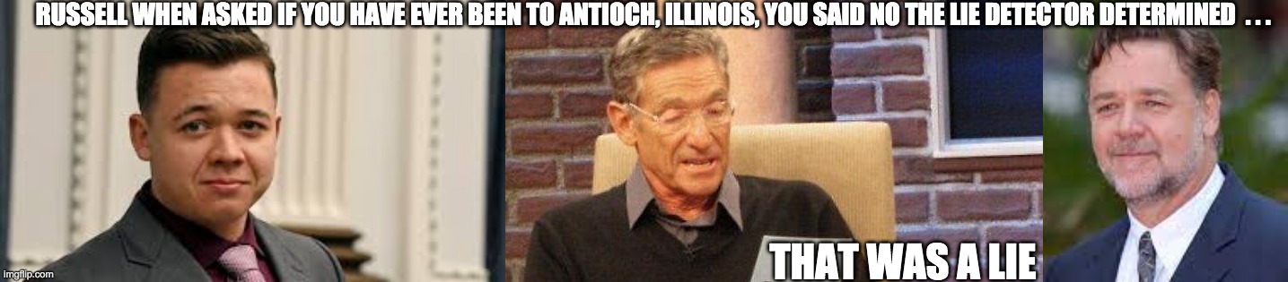 That was a lie - rohb/rupe | RUSSELL WHEN ASKED IF YOU HAVE EVER BEEN TO ANTIOCH, ILLINOIS, YOU SAID NO THE LIE DETECTOR DETERMINED  . . . THAT WAS A LIE | image tagged in that was a lie | made w/ Imgflip meme maker