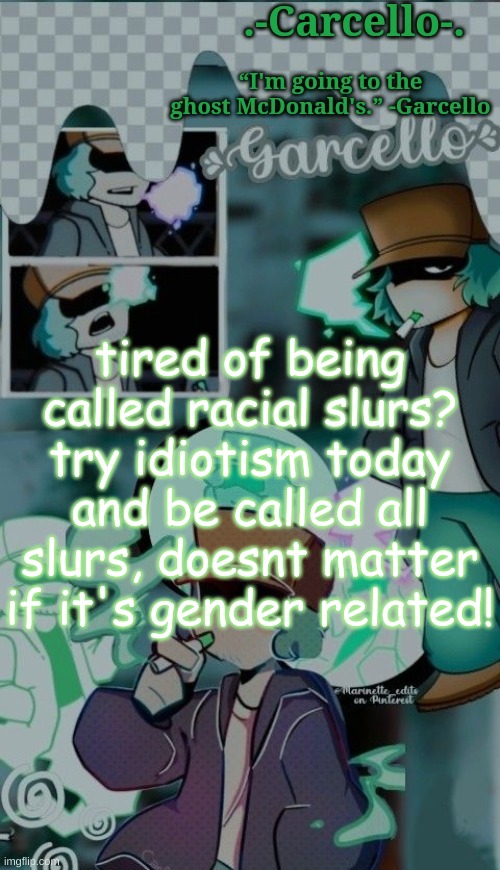 fveqnvfklghlqghgtrjbhbgtvjbhtr | tired of being called racial slurs? try idiotism today and be called all slurs, doesnt matter if it's gender related! | made w/ Imgflip meme maker