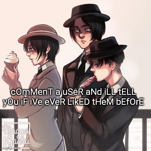 Bringing back old msmg trends- | cOmMenT a uSeR aNd iLL tELL yOu iF iVe eVeR LikED tHeM bEfOrE | image tagged in hot people | made w/ Imgflip meme maker