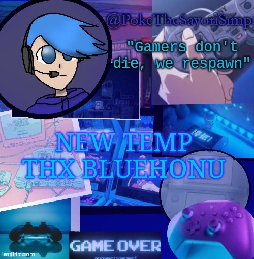 Poke's second gaming temp thx bluehonu | NEW TEMP THX BLUEHONU | image tagged in poke gaming temp thx bluehonu | made w/ Imgflip meme maker