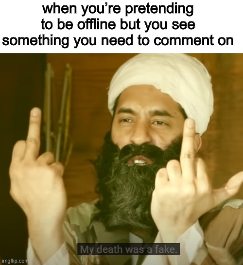 yes | when you’re pretending to be offline but you see something you need to comment on | made w/ Imgflip meme maker