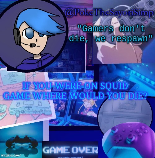 I would die at honeycomb | IF YOU WERE ON SQUID GAME WHERE WOULD YOU DIE? | image tagged in poke gaming temp thx bluehonu | made w/ Imgflip meme maker