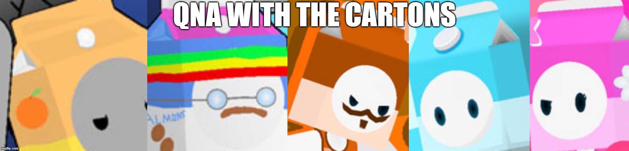 ffs stop burying my posts | QNA WITH THE CARTONS | image tagged in the cartons | made w/ Imgflip meme maker