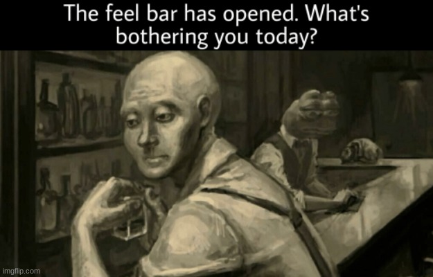 open all night | image tagged in feels bar | made w/ Imgflip meme maker