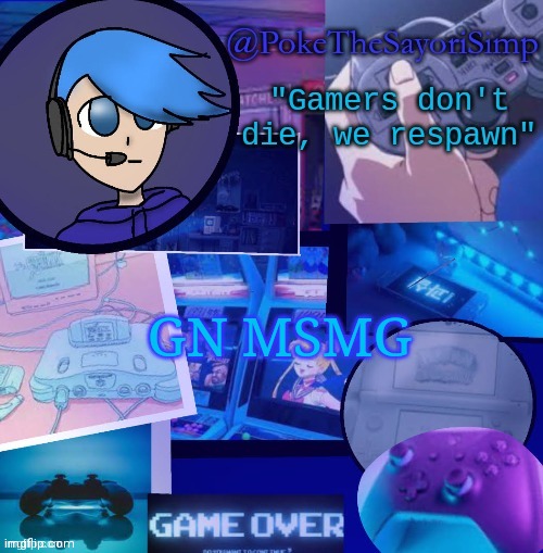 Poke's second gaming temp thx bluehonu | GN MSMG | image tagged in poke gaming temp thx bluehonu | made w/ Imgflip meme maker