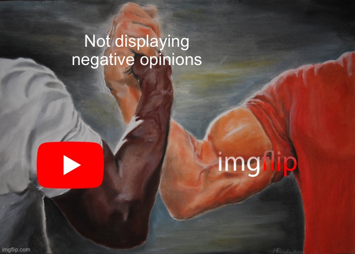 Just noticed this | Not displaying negative opinions | image tagged in memes,epic handshake | made w/ Imgflip meme maker