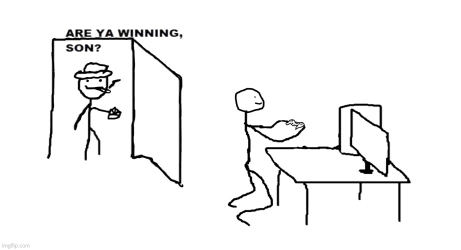 are ya winnin son | image tagged in are ya winnin son | made w/ Imgflip meme maker