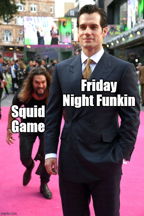 Jason Momoa Henry Cavill Meme | Friday Night Funkin; Squid Game | image tagged in jason momoa henry cavill meme | made w/ Imgflip meme maker