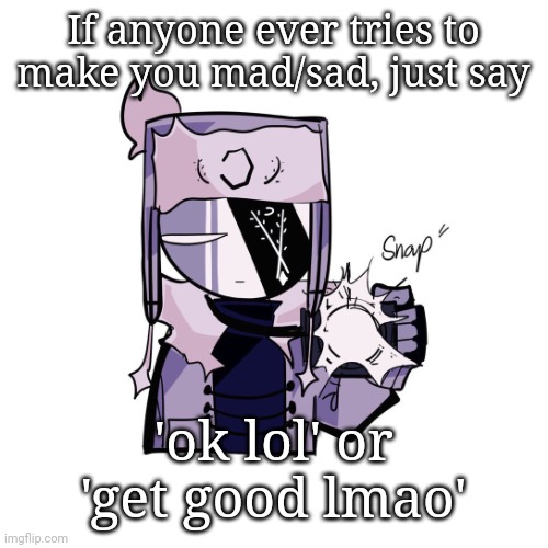 Ruv in 4k | If anyone ever tries to make you mad/sad, just say; 'ok lol' or 'get good lmao' | image tagged in ruv in 4k | made w/ Imgflip meme maker