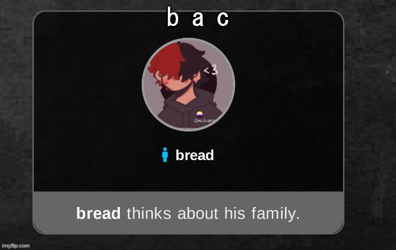 .-. | b a c | image tagged in b r e a d | made w/ Imgflip meme maker
